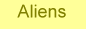    Aliens